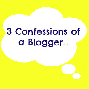 Confessions of a Blogger