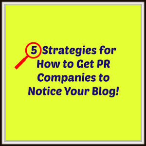 How to Get PR Companies to Notice Your Blog