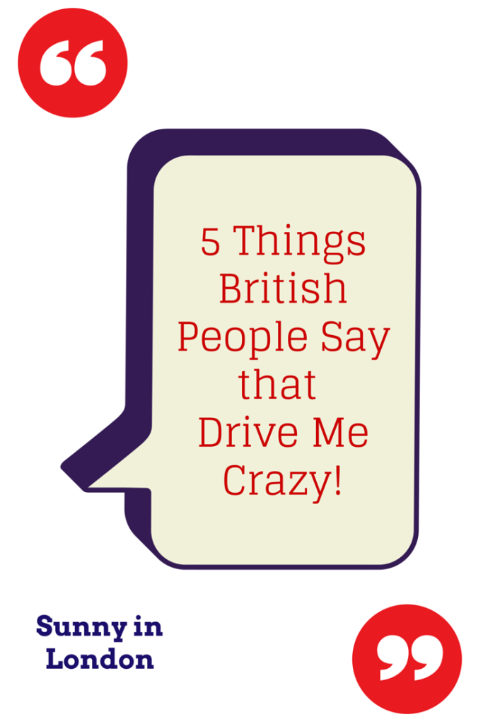 things-british-people-say-drive-me-crazy