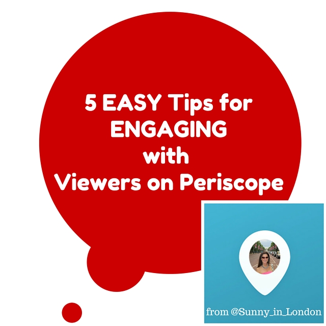 5 EASY Ways to Engage with a Periscope Viewer