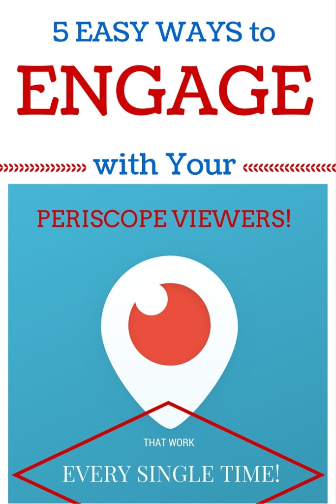 5 ways to engage with a periscope viewer in a livestream broadcast