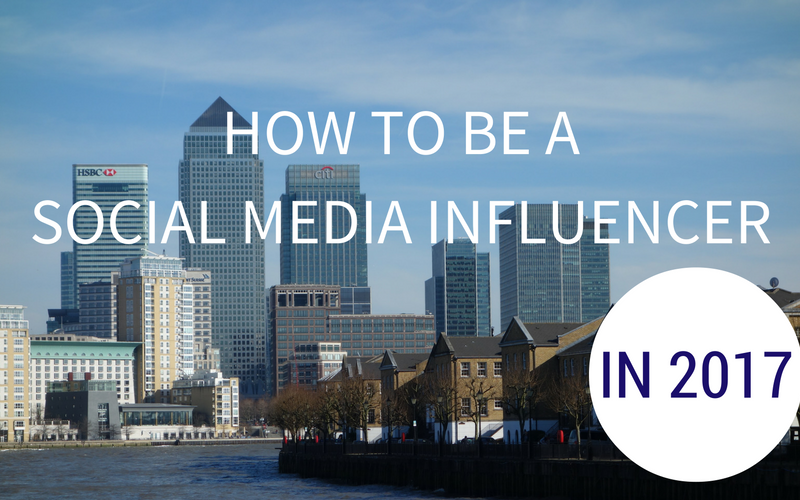 how-to-be-a-social-media-influencer-in-2017