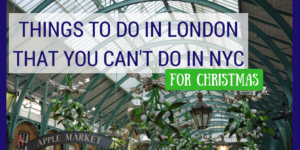 London for Christmas- Things to Do that You Can't Do in NYC