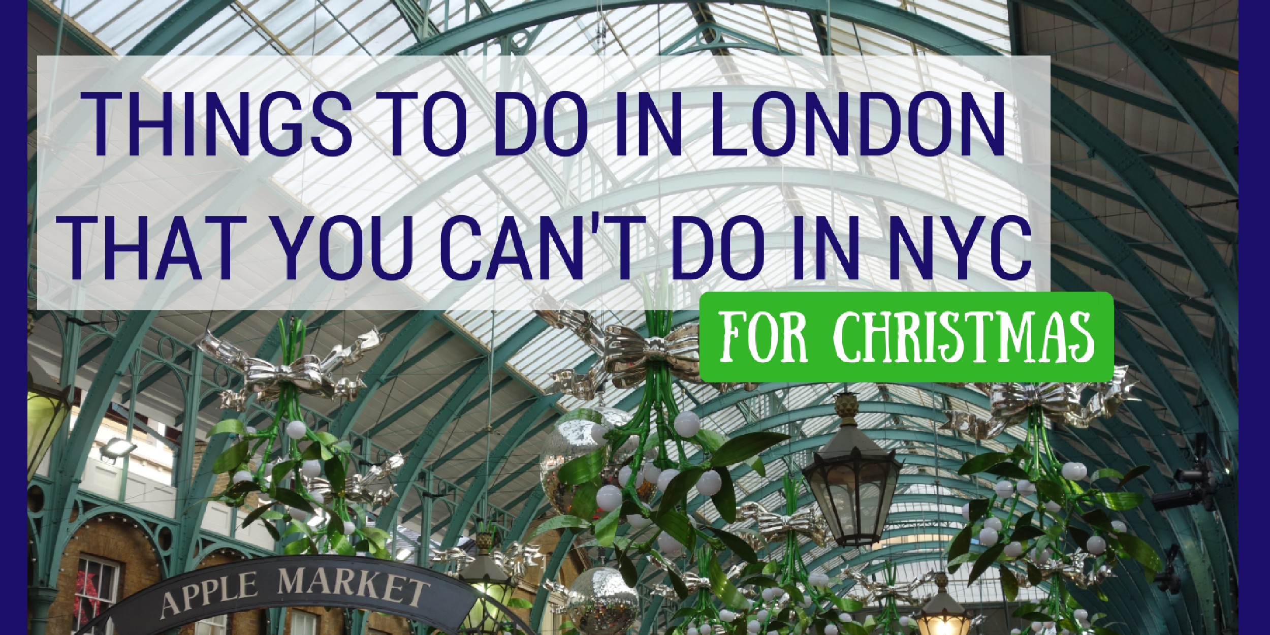 London for Christmas- Things to Do that You Can't Do in NYC