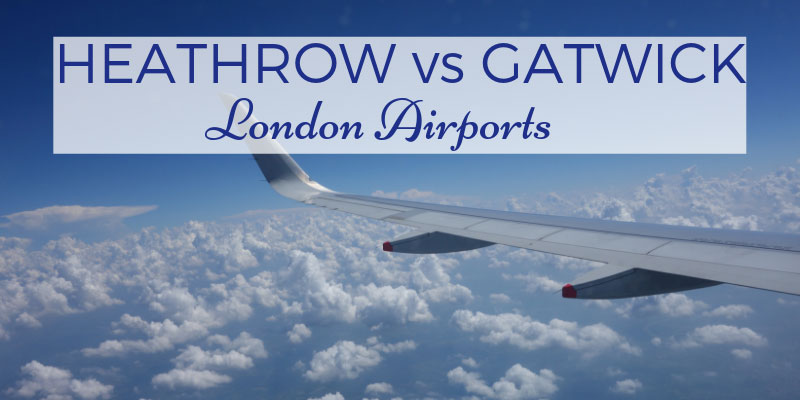 what-is-the-best-london-airport-to-choose-heathrow-vs-gatwick