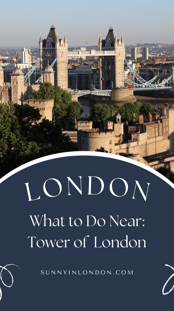 Things to Do Near the Tower of London | London Travel Guide | London Travel Tips | London Travel Planner